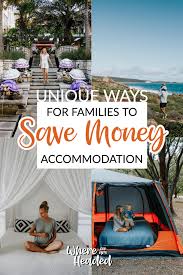 Unique Ways For Families To Save On Accommodation In 2020 Family Adventure Travel Budget Travel Family Affordable Holidays