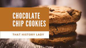 Chocolate Chip Cookies History Youtube
