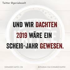 Und Wir Dachten 2019 Ware Ein Scheiss Jahr Gewesen Der Beitrag Scheiss Jahr Erschien Zuerst Funny Quotes Sarcasm Quotes Inspirational Positive Wise Words Quotes
