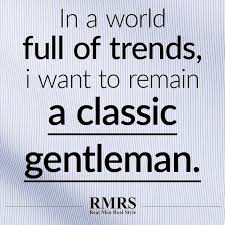 Then you've landed in the right place. The Best Quotes About Men S Style Famous Men S Fashion Quotes Real Men Real Style