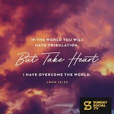 I have told you these things all these things that i had just covered and i've told you guys, i've told you these things so that you may have peace. In The World You Will Have Tribulation But Take Heart I Have Overcome The World John 16 33 Sunday Social