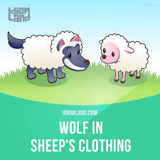 Wolf In Sheep S Clothing Is A Dangerous Person Pretending To Be Harmless Example Dan Was A Wolf In Sheep S Clothing Idioms English Idioms English Phrases