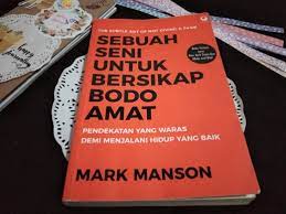 Resensi Buku Sebuah Seni Untuk Bersikap Bodo Amat Pendekatan Yang Waras Demi Menjalani Hidup Yang Baik Unsulbar News