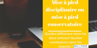 Une sanction disciplinaire est prononcée par l'employeur lorsqu'il estime que le comportement du salarié, qu'il soit un acte ou une abstention, commis avec ou sans intention de nuire, constitue une faute: Mise A Pied Conservatoire Ou Mise A Pied Disciplinaire