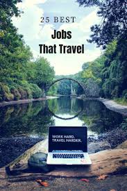 Best Jobs That Require Traveling Around The World Travel Around The World Travel Jobs Travel Around