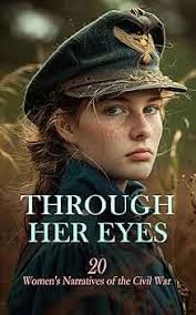 Amazon.com: Through Her Eyes: 20 Women's Narratives of the Civil War:  Hospital Sketches, A Virginia Girl in the Civil War, A Diary From Dixie,  Angels of the Battlefield, The Wartime Journal of