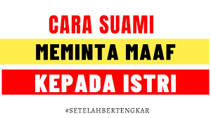 Silakan maki sepuasmu sampai kau bosan dan berbalik minta maaf kepadaku. Bertengkar Dengan Istri Begini Cara Suami Meminta Maaf Kepada Istri Youtube
