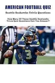 Among these were the spu. American Football Quiz Seattle Seahawks Trivia Questions How Many Of These Seattle Seahawks Trivia Quiz Questions Can You Answer Trivia Quiz Book By Lena Molle