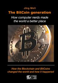 Maybe you would like to learn more about one of these? The Bitcoin Generation How Computer Nerds Made The World A Better Place Molt Jorg Bullay Germany Union Design Group Publishing Amazon De Bucher