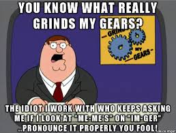 Yeah This Is About You Stupid Coworker You Know Who You Are Meme On Imgur