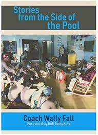 Stories From The Side Of The Pool: The Adventures and Memoires Of Wally  Fall (Wally Fall Books)