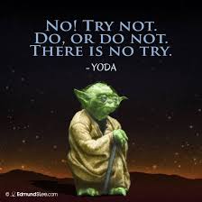 No Try Not Do Or Do Not There Is No Try Yoda Motivational Quotes Motivational Picture Quotes Picture Quotes Yoda Quotes