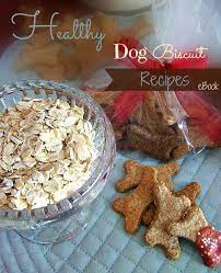 Homemade Healthy Dog Biscuit Recipes Recipe Dog Biscuit Recipes Healthy Dog Biscuit Recipe Healthy Dog Treats Homemade