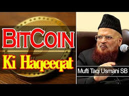 Is bitcoin mining haram or halal? Bitcoin Ki Haqeeqat Mufti Taqi Usmani About Bitcoin Bitcoin Explained