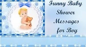 Maybe you would like to learn more about one of these? Funny Baby Shower Messages For Boy Ultima Status