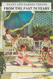 Garden And Plant Trends Over The Past 70 Years Garden Plants Design Australian Garden Design Vintage Garden Parties