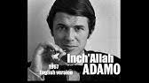 Il acquiert la nationalité belge lors de sa naturalisation au début de l'année 2019 , , ,. Adamo Inch Allah 1967 Subtitled Youtube