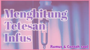 Rumus dasar dalam satuan jam. Cara Menghitung Tetesan Infus Youtube