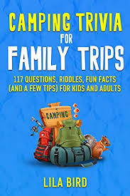 Ask questions and get answers from people sharing their experience with risk. Amazon Com Camping Trivia For Family Trips 117 Questions Riddles And Fun Facts And A Few Tips For Kids And Adults Ebook Bird Lila Kindle Store