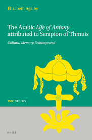 The Life Of Antony By Serapion The Bishop In The Arabic Life Of Antony Attributed To Serapion Of Thmuis