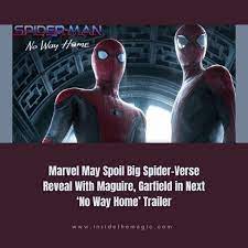 Marvel May Spoil Big Spider Verse Reveal With Maguire Garfield In Next No Way Home Trailer Inside The Magic In 2021 Garfield Spider Verse Marvel