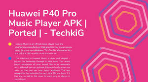 Thanks to developer parrot043, who made the first modded version of gcam 7.3 apk. Huawei P40 Pro Music Player Apk Ported Techkig Techkig