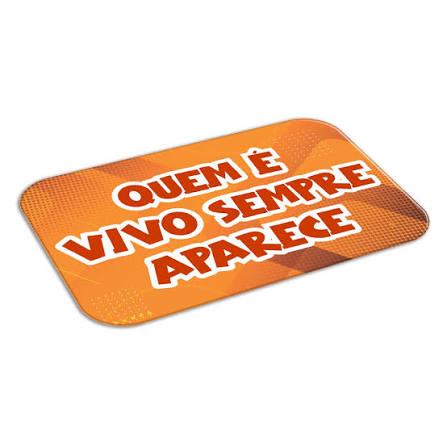 Tapete Para Porta - 34X60 - 2mm - QUEM É VIVO SEMPRE APARECE | Shopee Brasil