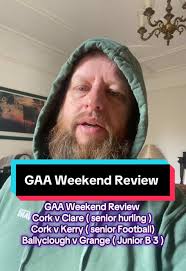 GAA Weekend Review: Highlights from Cork, Clare, and More