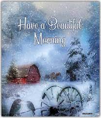Winter good morning images free download. Have A Beautiful Morning On This Winter Day Good Morning Winter Good Morning Sister Good Morning Beautiful Pictures