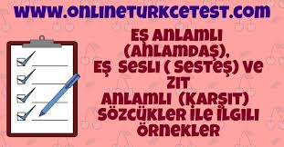 Bulmaca hazırlayanlar için özel arama fonksiyonu! Es Anlamli Anlamdas Es Sesli Sestes Ve Zit Anlamli Karsit Sozcukler Ile Ilgili Ornekler Online Turkce Testi