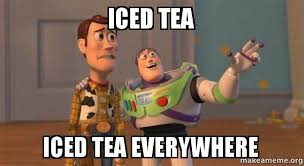 Iced Tea Iced Tea Everywhere Buzz And Woody Toy Story Meme Make A Meme