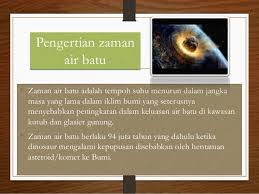 Zaman air batu garis masa geologi yg menunjukkan suhu bumi menurun. Sejarah Tingkatan 1 Kssm Zaman Air Batu