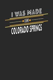 Colorado springs google search via box 4. Amazon In Buy I Was Made In Colorado Springs Colorado Springs Notebook Colorado Springs Vacation Journal Handlettering Diary I Logbook 110 Journal Paper Pages 6 X 9 Book Online At Low Prices In
