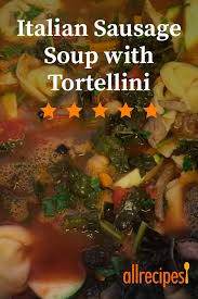 Italian Sausage Soup With Tortellini Recipe Italian Sausage Soup Italian Sausage Sausage Soup