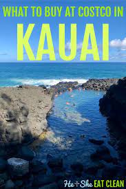 What To Buy At Costco In Kauai Hawaiian Vacation Kauai Vacation Hawaii Travel