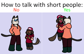 Or are you shrinking… there are two kinds of people in this world. How To Talk With Short People By Vanessamae1087 On Newgrounds