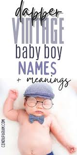 Means son of jack . Vintage Boy Names That Are Timeless Classics Cenzerely Yours