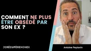 COMMENT NE PLUS ÊTRE OBSÉDÉ PAR SON EX ?