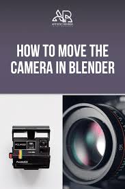 How To Move The Camera In Blender Blender Camera Moving