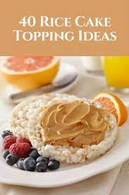 40 Rice Cake Topping Ideas Rice Cakes Toppings Healthy Afternoon Snacks Homemade Snacks
