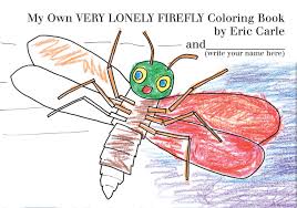 Download or print beautiful firefly coloring page for free plus other related firefly coloring page. My Own Very Lonely Firefly Coloring Book Carle Eric Carle Eric 9780399246463 Amazon Com Books