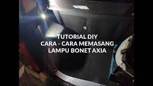 Cara pasang lampu di bonet storage yang akan on dan off automatic. Tutorial Diy Lampu Bonet Axia Youtube