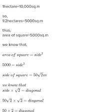 Vizionați exemple de traducere hectar în propoziții, ascultați pronunția și învățați gramatica. The Area Of A Square Field Is 1 2 Hectare Find The Diagonal Of The Square In Metres Brainly In