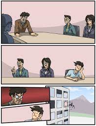 Boardroom Suggestion In 2021 Meme Template Original Memes Memes