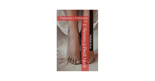 L Amore a Piedi Nudi: Passione e Feticismo : Syre, Matilde: Amazon.it:  Libri