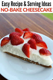 No Bake Cheesecake Easy Recipe Fun Serving Ideas Recipe In 2021 Easy Cheesecake Baking Cheesecake