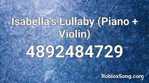This is the sheet music of yakusoku no neverland ost isabella's lullaby by takihiro obata. Isabella S Lullaby Piano Violin Roblox Id Roblox Music Codes