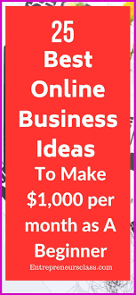 25 Online Business Ideas That Can Make You Rich This Year Home Business Side Best Online Business Ideas Start Online Business Business Ideas For Beginners