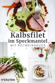 Kalbsfilet Im Speckmantel Rotweinjus Kartoffelselleriestampf Mit Petersilienol Glasierte Urmohrchen Trickytine In 2020 Kalbsfilet Festliche Gerichte Fleisch Gerichte