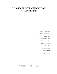 Whenever students face academic hardships, they tend to run to online essay help companies. Doc Reasons For Choosing Abm Track Group 2 Members Reasons For Choosing Abm Track Ac Digos Academia Edu
